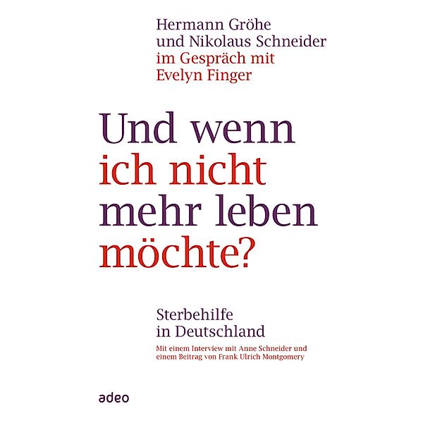 Und wenn ich nicht mehr leben möchte?, Hermann Gröhe, Nikolaus Schneider, Evelyn Finger