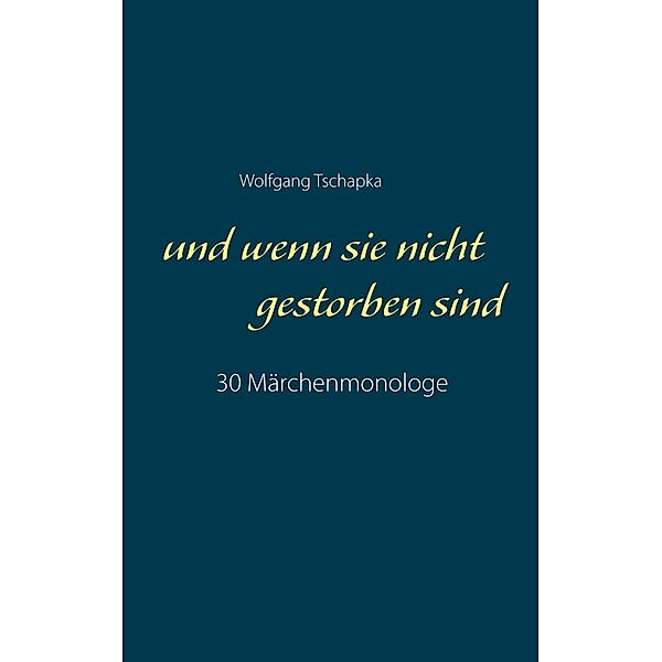 Und wenn sie nicht gestorben sind, Wolfgang Tschapka