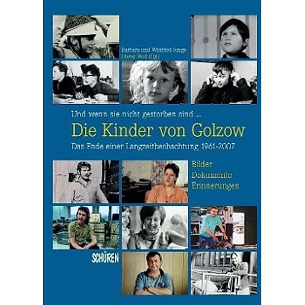 Und wenn sie nicht gestorben sind. Die Kinder von Golzow: Das Ende einer Langzeitbeobachtung 1961-2007, Barbara Junge, Winfried Junge