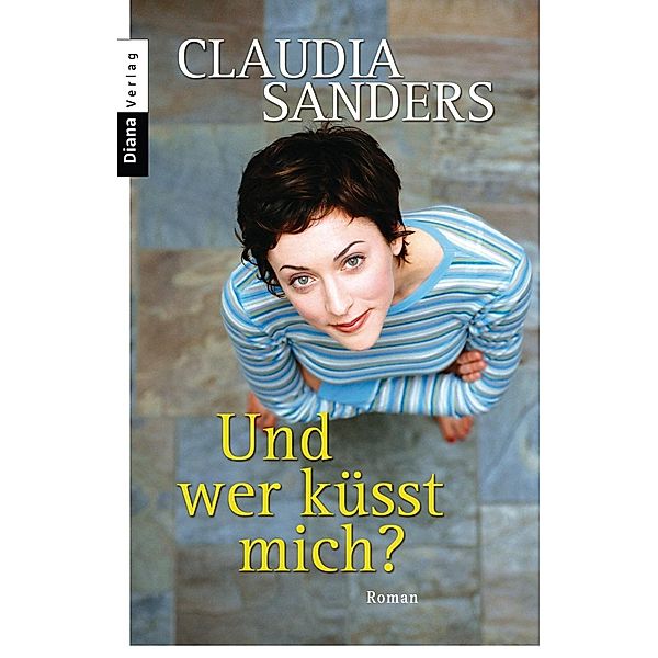 Und wer küsst mich?, Claudia Sanders