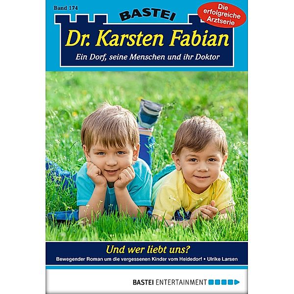 Und wer liebt uns? / Dr. Karsten Fabian Bd.174, Ulrike Larsen