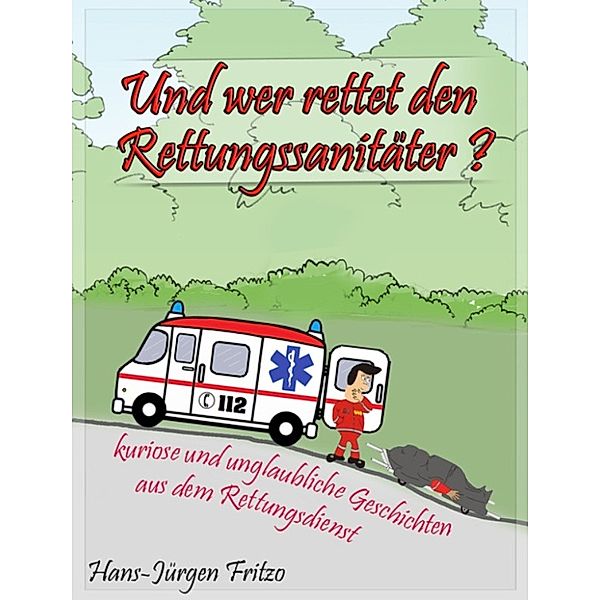 Und wer rettet den Rettungssanitäter?, Hans-Jürgen Fritzo