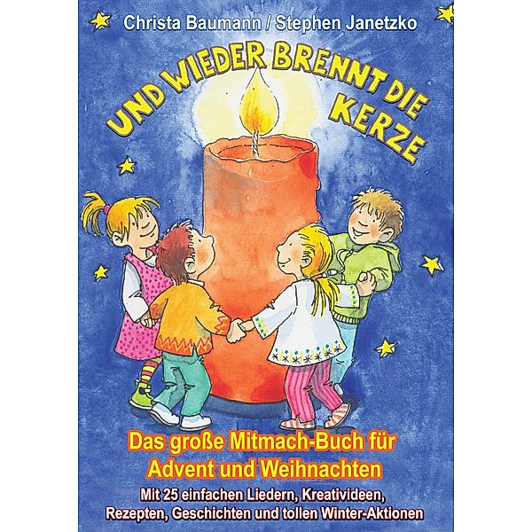 Und wieder brennt die Kerze - Das grosse Mitmach-Buch für Advent und Weihnachten, Christa Baumann, Stephen Janetzko