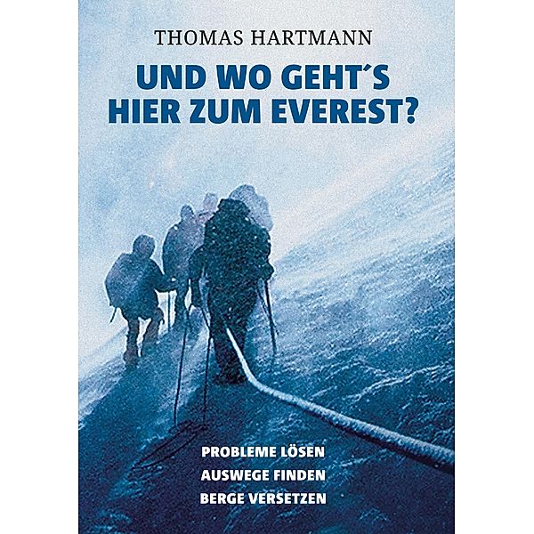 Und wo geht's hier zum Everest?, Thomas Hartmann