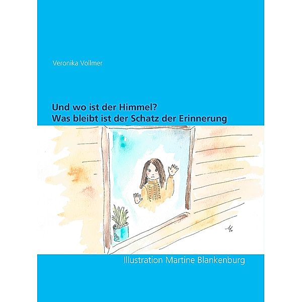 Und wo ist der Himmel?, Veronika Vollmer