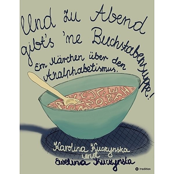 Und zu Abend gibt's 'ne Buchstabensuppe!, Karolina Kuczynska, Ewelina Kuczynska