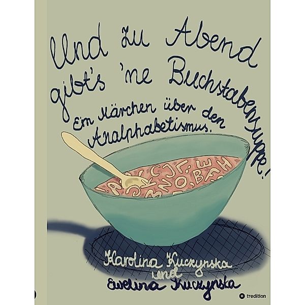 Und zu Abend gibt's 'ne Buchstabensuppe!, Karolina Kuczynska, Ewelina Kuczynska