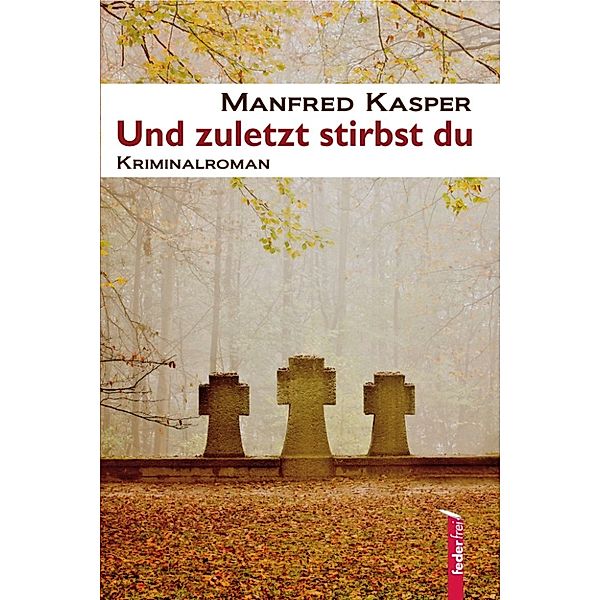 Und zuletzt stirbst du: Ein Salzkammergut-Krimi, Manfred Kasper