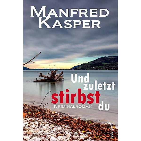 Und zuletzt stirbst du: Österreich-Krimi, Manfred Kasper