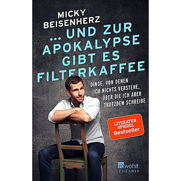 ... und zur Apokalypse gibt es Filterkaffee, Micky Beisenherz