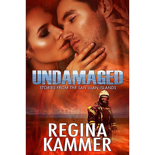 Undamaged (Stories from the San Juan Islands) / Stories from the San Juan Islands, Regina Kammer