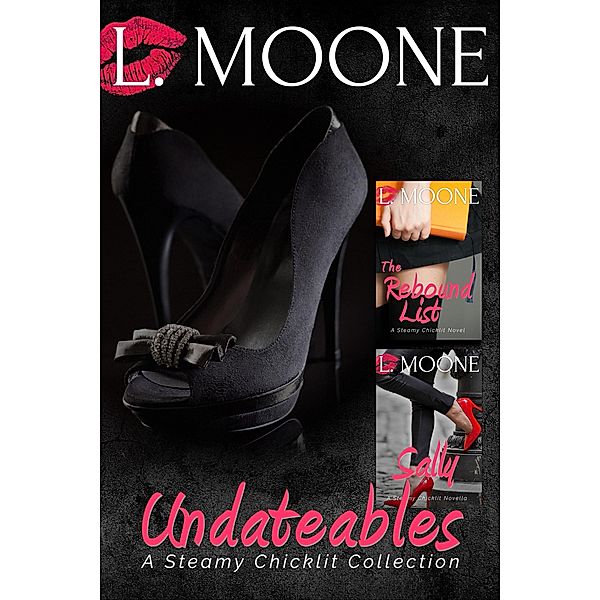 Undateables: A Steamy Chicklit Collection (L. Moone Series Bundles, #2) / L. Moone Series Bundles, L. Moone