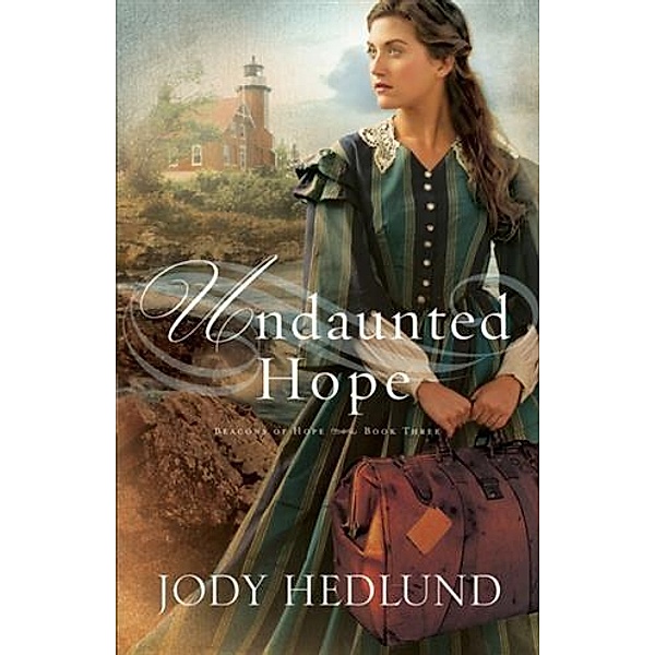 Undaunted Hope (Beacons of Hope Book #3), Jody Hedlund
