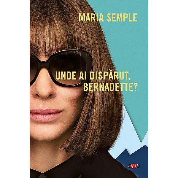 Unde Ai Disparut, Bernadette? / Carte pentru toti, Maria Semple