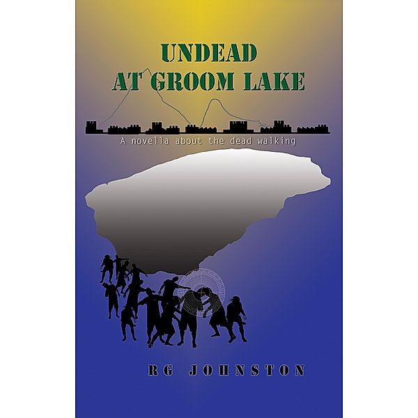 Undead at Groom Lake / R.G. Johnston, R. G. Johnston