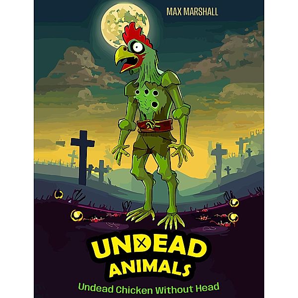 Undead Chicken Without Head (Undead Animals, #1) / Undead Animals, Max Marshall