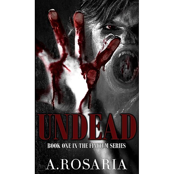 Undead (FINITUM, #1) / FINITUM, A. Rosaria