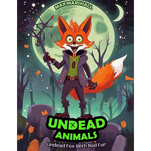Undead Fox With Red Fur (Undead Animals, #7) / Undead Animals, Max Marshall