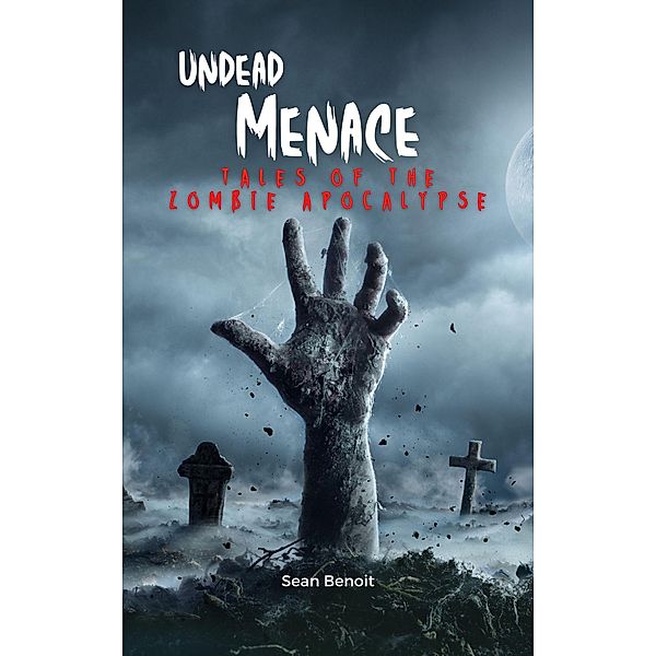 Undead Menace: Tales of the Zombie Apocalypse, Sean Benoit