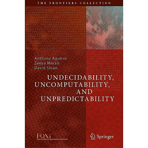 Undecidability, Uncomputability, and Unpredictability / The Frontiers Collection