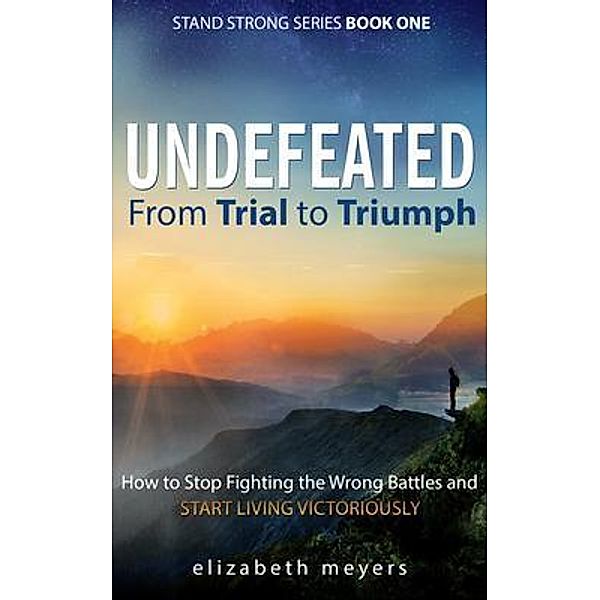 UNDEFEATED / Stand Strong Book Bd.1, Elizabeth Meyers