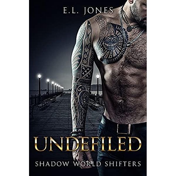 Undefiled (Shadow World Shifters, #5) / Shadow World Shifters, E. L. Jones