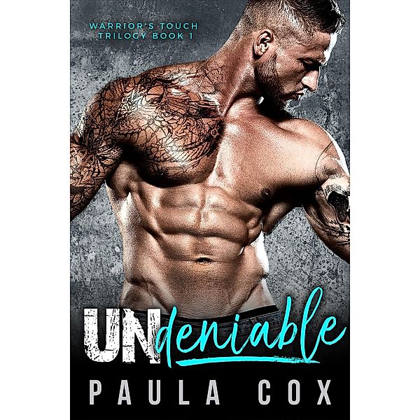 Undeniable: A Marine Military Romance (Warrior's Touch Trilogy, #1) / Warrior's Touch Trilogy, Paula Cox