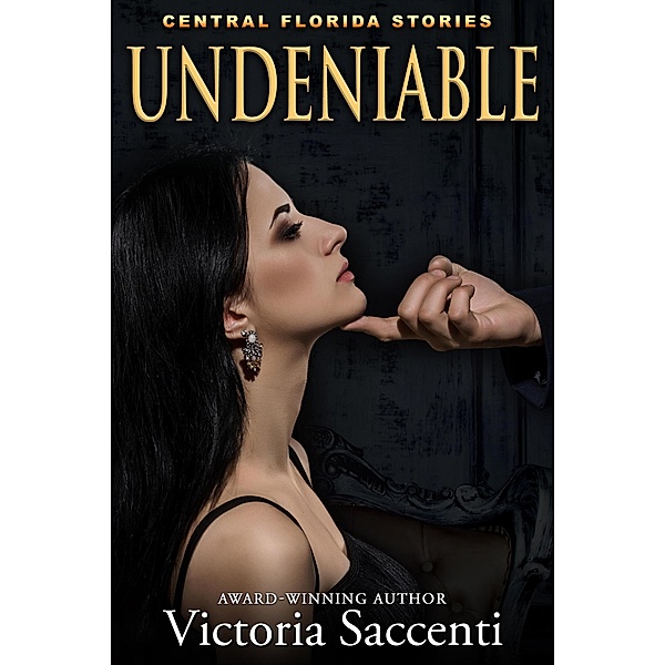 Undeniable (Central Florida Stories, #2) / Central Florida Stories, Victoria Saccenti