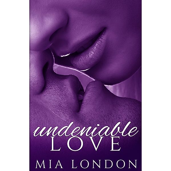 Undeniable Love / Undeniable Bd.2, Mia London