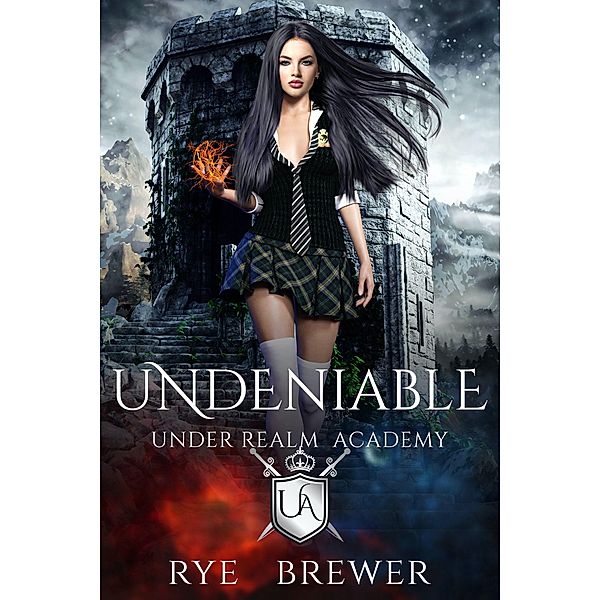 Undeniable (Under Realm Academy, #5) / Under Realm Academy, Rye Brewer