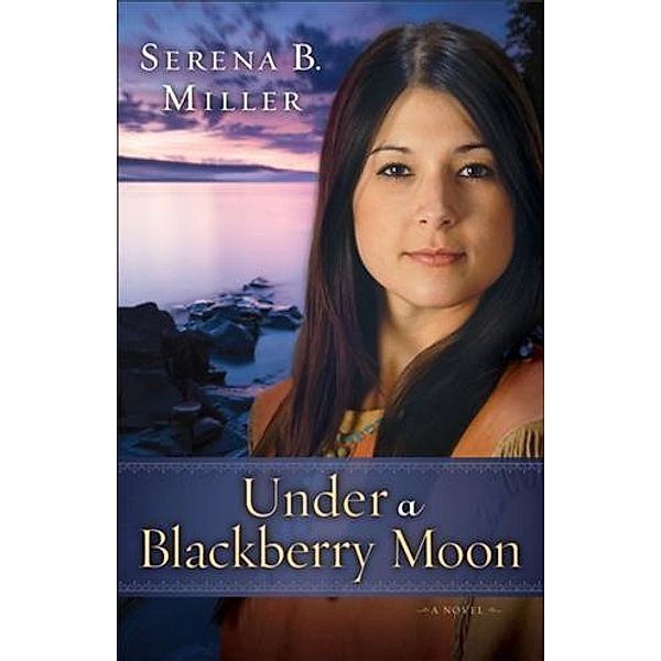 Under a Blackberry Moon ( Book #2), Serena B. Miller