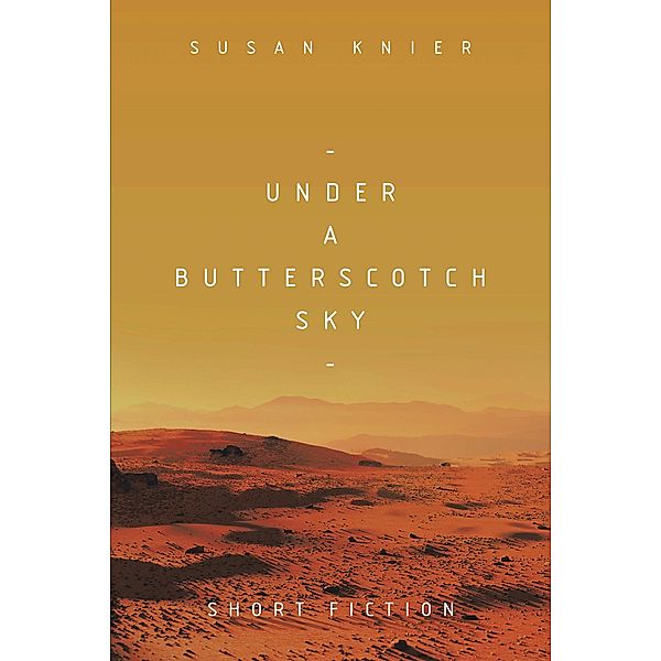 Under a Butterscotch Sky, Susan Knier