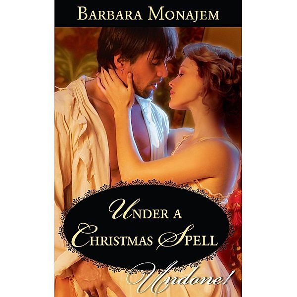 Under A Christmas Spell (Wicked Christmas Wishes, Book 1) (Mills & Boon Historical Undone), Barbara Monajem