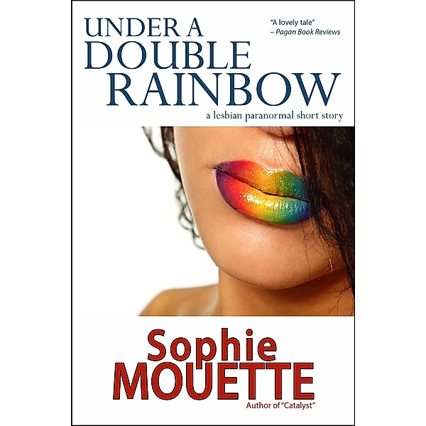Under a Double Rainbow, Sophie Mouette