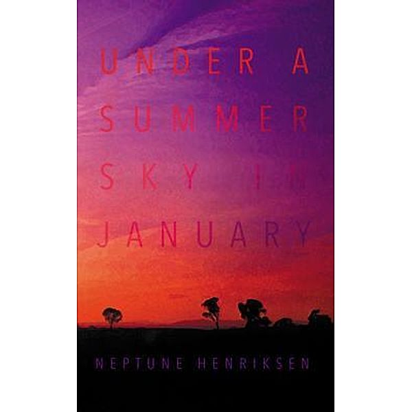 Under A Summer Sky In January / Queer Summer Trilogy Bd.2, Neptune Henriksen