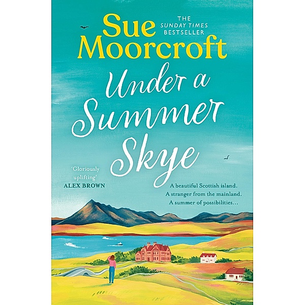 Under a Summer Skye / The Skye Sisters Trilogy Bd.1, Sue Moorcroft