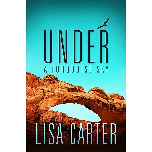 Under A Turquoise Sky / Abingdon Fiction, Lisa Carter