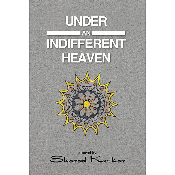 Under an Indifferent Heaven, Sharad Keskar