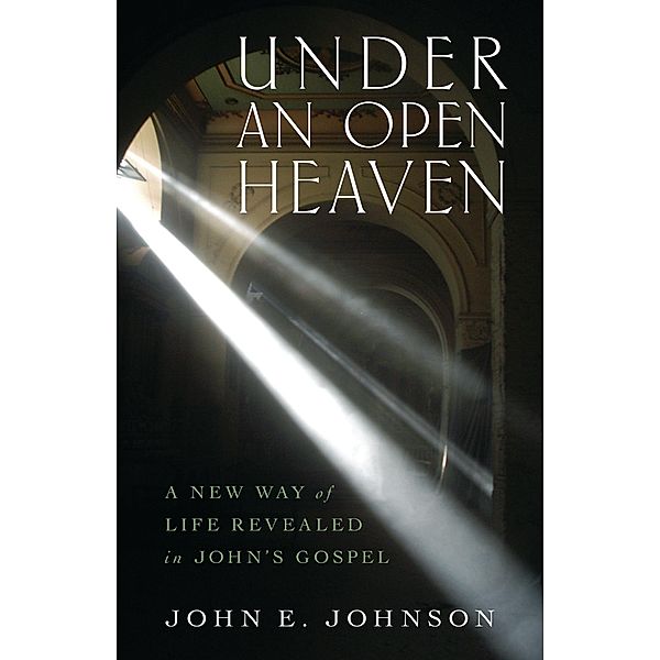 Under an Open Heaven, John E. Johnson