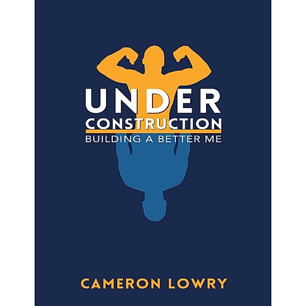 Under Construction: Building a Better Me, Cameron Lowry