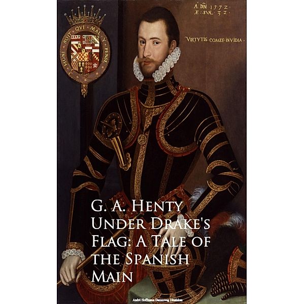 Under Drake's Flag: A Tale of the Spanish Main, G. A. Henty