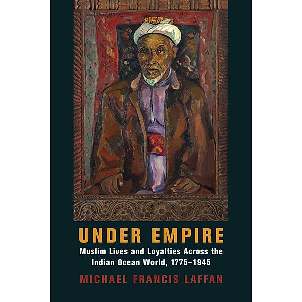Under Empire / Columbia Studies in International and Global History, Michael Francis Laffan