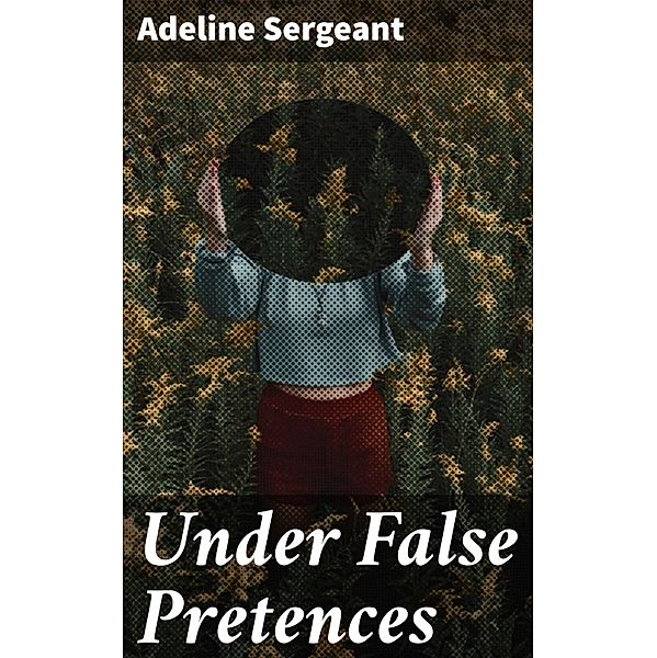 Under False Pretences, Adeline Sergeant