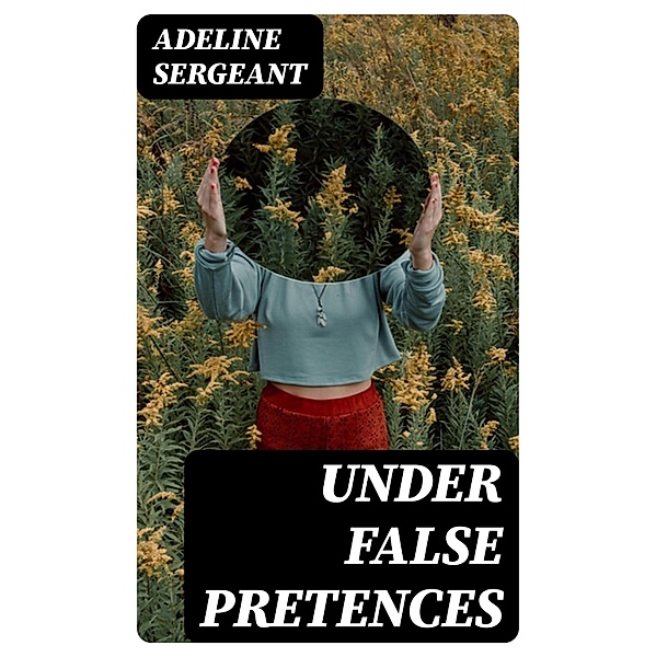 Under False Pretences, Adeline Sergeant