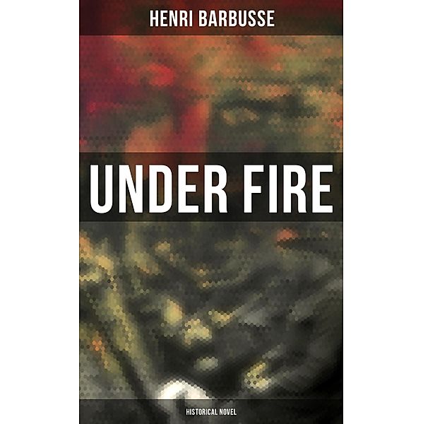 Under Fire (Historical Novel), Henri Barbusse