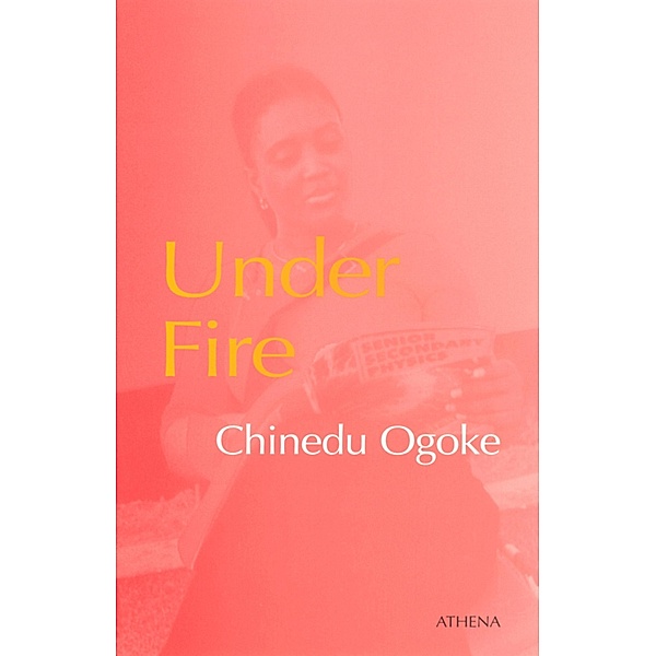 Under Fire / Literaturen und Kulturen Afrikas Bd.4, Chinedu Ogoke