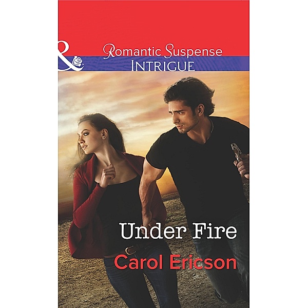 Under Fire (Mills & Boon Intrigue) (Brothers in Arms: Retribution, Book 1) / Mills & Boon Intrigue, Carol Ericson