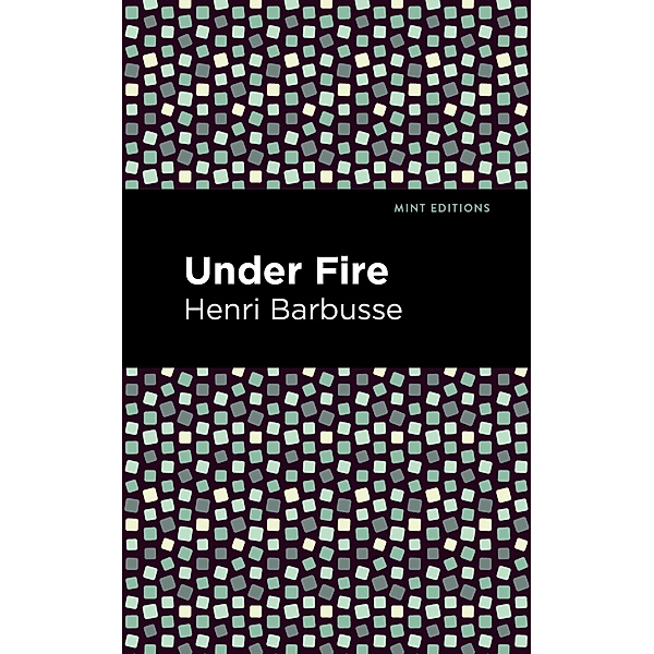 Under Fire / Mint Editions (Military Narratives and Nonfiction), Henri Barbusse