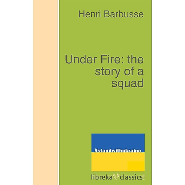 Under Fire: the story of a squad, Henri Barbusse