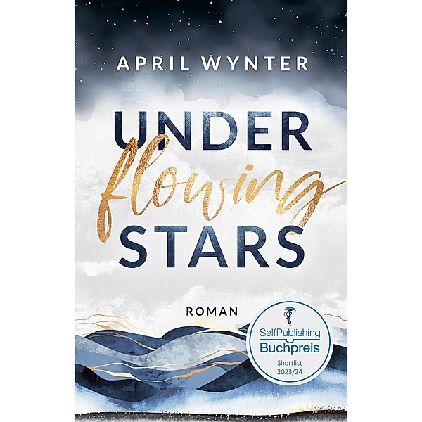 Under Flowing Stars / Another Life Trilogie Bd.2, April Wynter